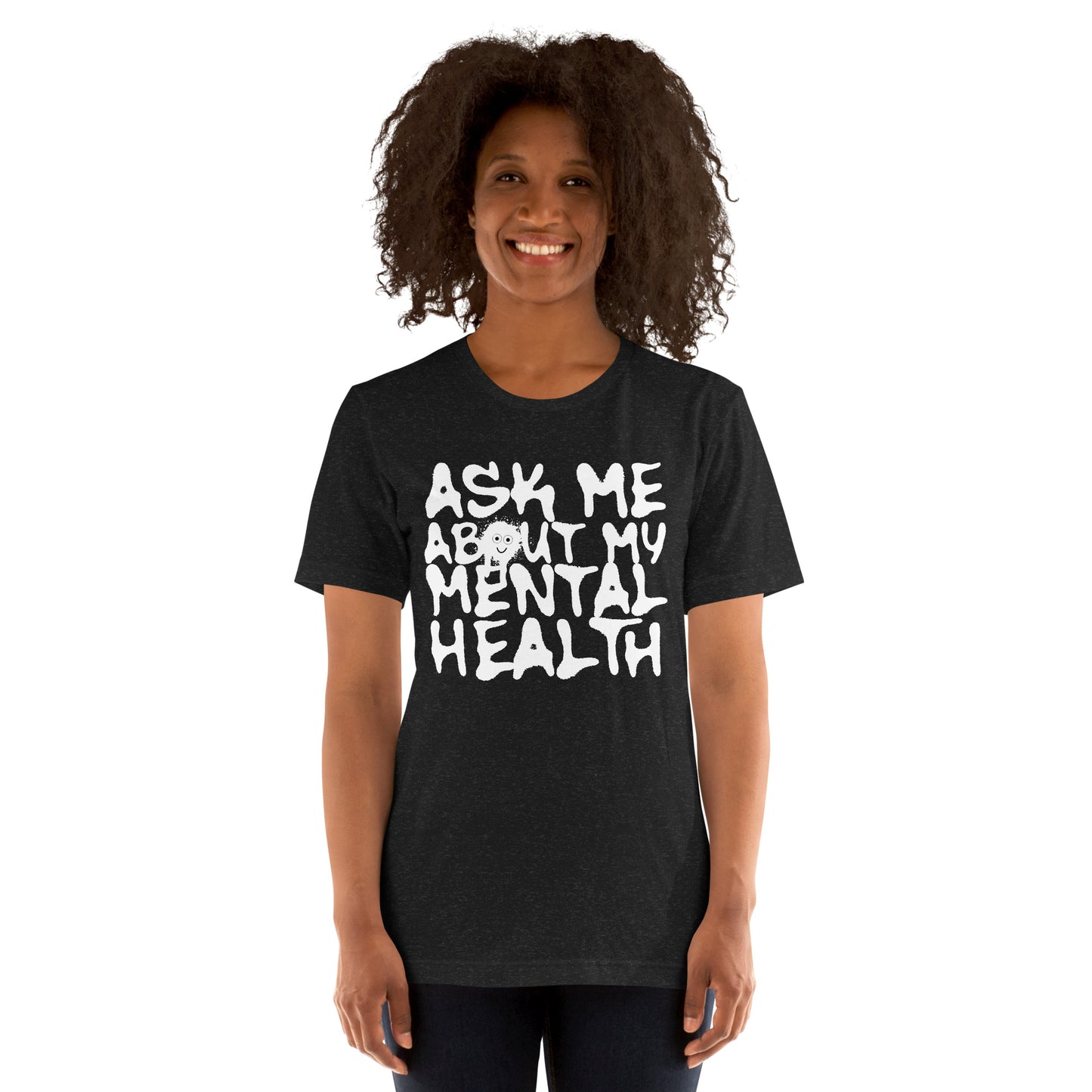 Ask Me About My Mental Health Unisex t-shirt